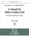 As Though the Whole Creation Cried, Volume 3 Orgel Buch