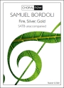 Fire, Silver, Gold. SATB SATB
