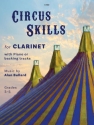 Circus Skills for Clarinet & Piano Clarinet and Piano