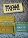 Bigger Picture Piano. Pre-grade Piano