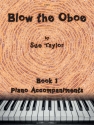 Blow the Oboe. Book 1 - Piano Accompaniments Oboe & Piano