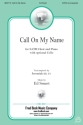Call on My Name Gemischter Chor mit Begleitung Chorpartitur