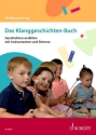 Das Klanggeschichten-Buch Geschichten erzählen mit Instrumenten und Stimme