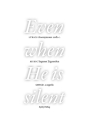 Even when He is silent for mixed choir (divisi) a cappella choral score (en)
