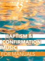 Baptism & Confirmation Music for Manuals Orgel Buch