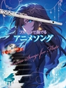 Anime Songs for Flute Flte und Klavier Spielpartitur
