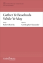 Gather Ye Rosebuds While Ye May SATB a Cappella Chorpartitur