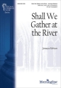 Shall We Gather at the River SATB divisi and Piano Chorpartitur