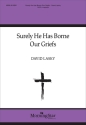 Surely He Has Borne Our Griefs SATB a Cappella Chorpartitur