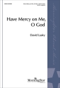 Have Mercy on Me, O God SATB a Cappella Chorpartitur