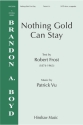 Nothing Gold Can Stay SATB a Cappella Chorpartitur