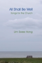 All Shall Be Well Vocal and Piano Klavierauszug