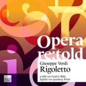 Opera re:told - Rigoletto  2 Audio-CDs