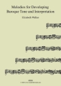 Melodies for Developing Baroque Tone and Interpretation    spiral binding