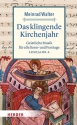 Das klingende Kirchenjahr Geistliche Musik f�r alle Sonn- und Festtage Lesejahr A Hardcover