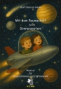 Mit dem Raumschiff durchs Sonnensystem - Musical  f�r Kinderchor und Instrumente