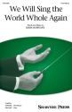 We Will Sing the World Whole Again 3-Part Mixed Choir Chorpartitur