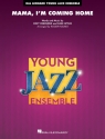 Mama, I'm Coming Home Jazz Ensemble Partitur + Stimmen