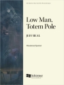 Low Man, Totem Pole Woodwind Quintet Partitur + Stimmen