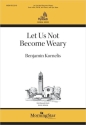 Let Us Not Become Weary Solo, SATB and Piano Chorpartitur