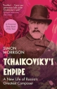 Tchaikovsky's Empire A New Life of Russia's Greatest Composer Paperback