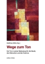 Wege zum Ton: Der Ton in seiner Bedeutung f�r die Musik, den Menschen und den Kosmos Hardcover mit Leseb�ndchen