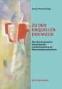 Zu den Urquellen der Musik - �ber den Komponisten Martin Scherber und die Enstehung der Metamorphosensymphonie Broschur