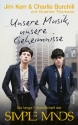 Unsere Musik, unsere Geheimisse: Die lange Freundschaft der Simple Minds Softcover