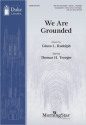 We Are Grounded Congregation, Unison Choir Organ and Brass Quintet Chorpartitur