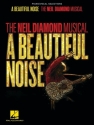 A Beautiful Noise - The Neil Diamond Musical piano/vocal selections songbook
