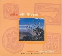 Adler will fliegen Indianische Lieder und T�nze CD