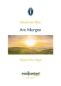Am Morgen - Fantasie f�r Orgel