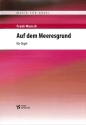 Auf dem Meeresgrund f�r Orgel