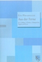 Aus der Ferne f�r 2 Fl�ten, 2 Oboen, 2 Klarinetten, Fagott und Horn Partitur und Stimmen