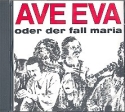 AVE EVA ODER DER FALL MARIA  CD