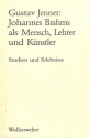 Brahms als Mensch, Lehrer und K�nstler Studien und Erlebnisse