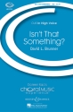 Brunner, David L.: Isn't that something? f�r Frauenchor (SSA) und Klavier Chorpartitur