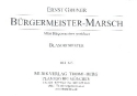 B�rgermeister-Marsch: f�r Blasorchester Direktion und Stimmen