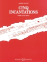 Cinq Incantations f�r Fl�te