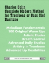 Complete Modern Method for trombone or bass clef baritone (enth�lt CC2023+CC2014)
