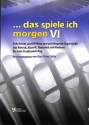 Das spiele ich morgen Band 6 f�r Orgel