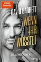 David Garrett: Wenn ihr w�sstet Die Autobiografie Softcover