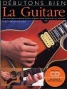 D�butons bien la Guitare (+CD): une m�thode complete avec photos pour jouer de la guitare