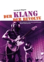 Der Klang der Revolte Die magischen Jahre des westdeutschen Musik-Underground