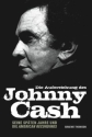 Die Auferstehung des Johnny Cash Seine sp�ten Jahre und die American Recordings