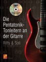 Die Pentatonik-Tonleitern an der Gitarre (+CD) f�r Gitarre/Tabulatur
