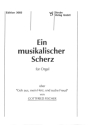 Ein musikalischer Scherz f�r Orgel