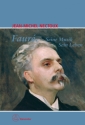 Faur� seine Musik - sein Leben