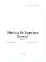 F�rchtet ihr Inspektor Brown? f�r Gesang und Klavier