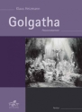 Golgatha - Passionskantate f�r gem Chor (SAM), Bariton, Sprecher/in, oboe (oder Klarinette), Violoncello und Klavier Partitur
